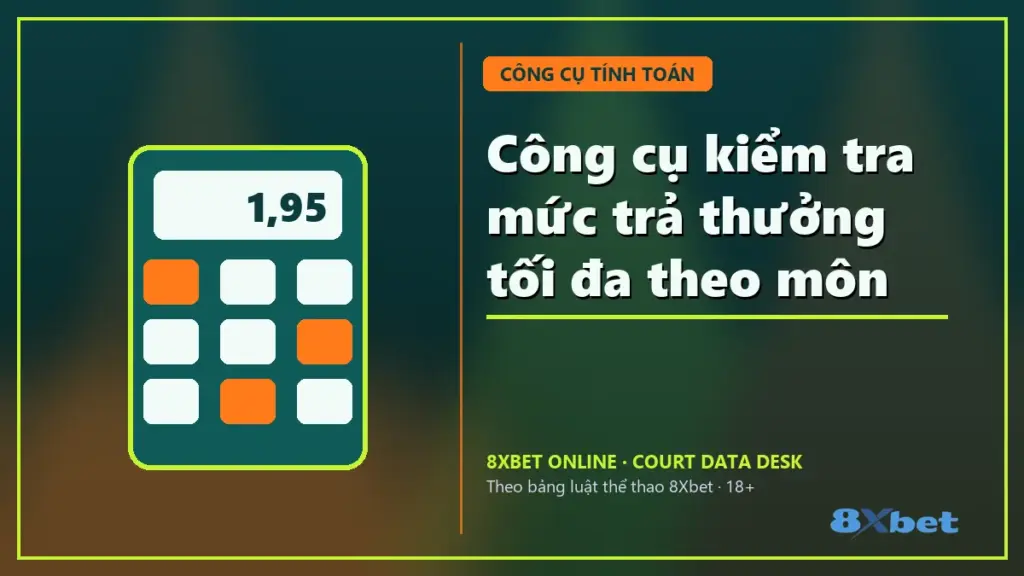 Công cụ kiểm tra mức trả thưởng tối đa theo môn trên thẻ sân bóng xanh mòng két và cam