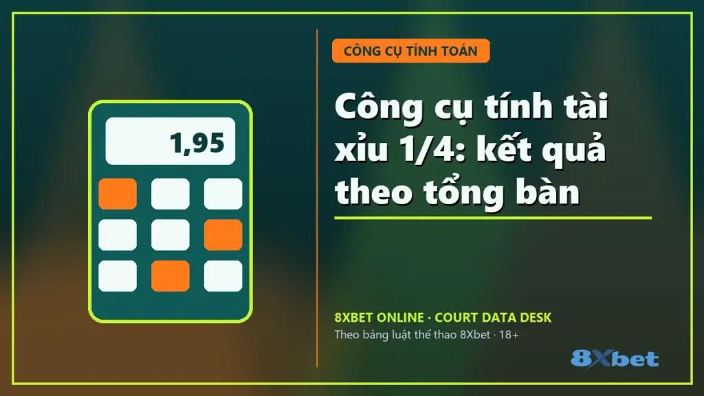 Công cụ tính tài xỉu 1/4 theo tổng bàn trên thẻ sân bóng xanh mòng két và cam