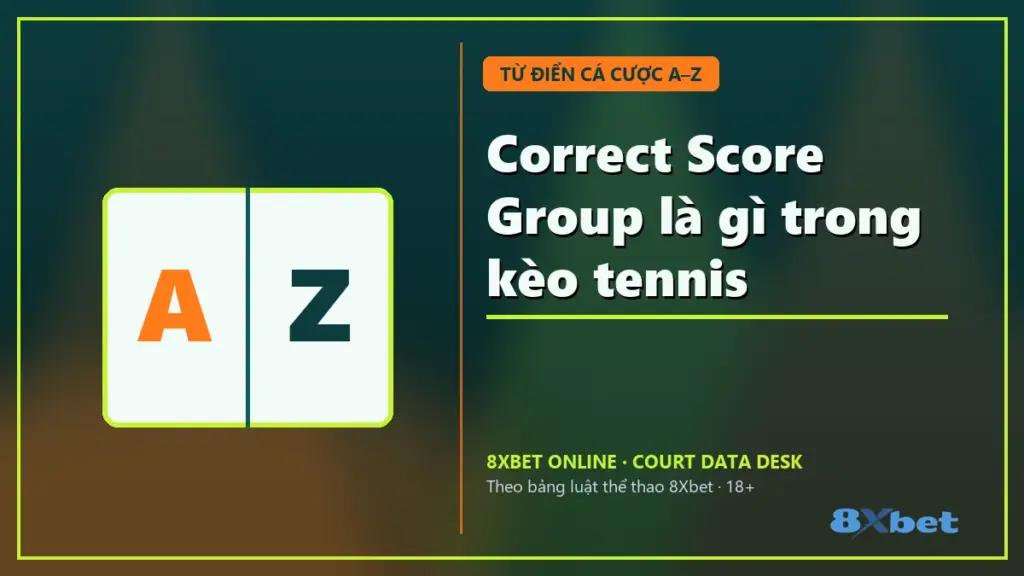 Correct Score Group là gì trong kèo tennis trên thẻ sân bóng rổ xanh teal cam