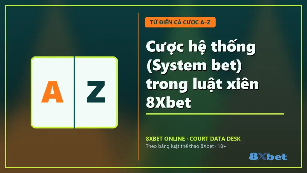 Cược hệ thống (System bet) trong luật xiên 8Xbet trên thẻ sân bóng rổ xanh teal cam