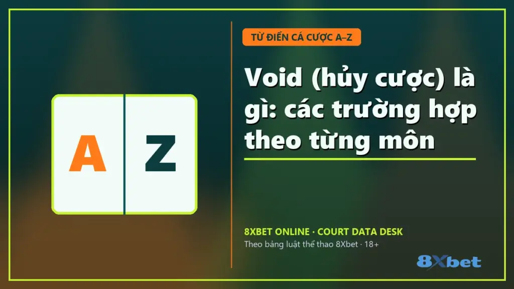 Void (hủy cược) là gì: các trường hợp theo từng môn – thẻ sân bóng xanh ngọc cam